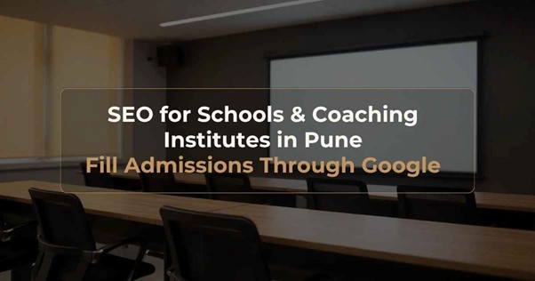 SEO services for schools and coaching institutes in Pune to increase admissions through Google